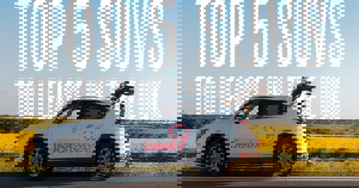 Top 5 SUVs to Lease Deals in the UK