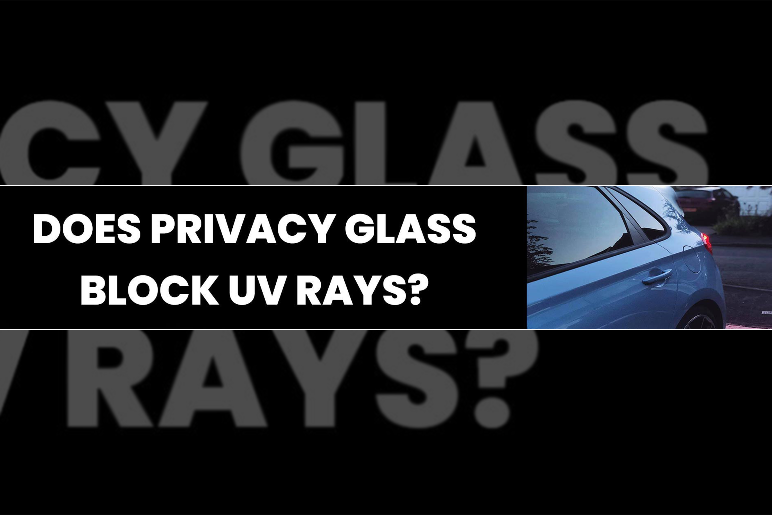Does Privacy Glass Block UV Rays All Car Leasing